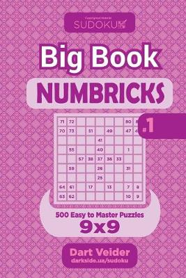 Cover of Sudoku Big Book Numbricks - 500 Easy to Master Puzzles 9x9 (Volume 1)