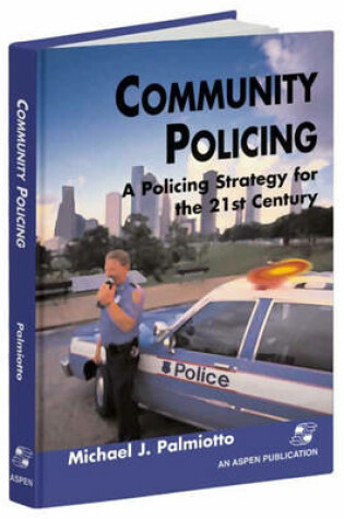 Cover of Community Policing: A Policing Strategy for the 21st Century