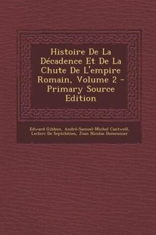 Cover of Histoire de La Decadence Et de La Chute de L'Empire Romain, Volume 2