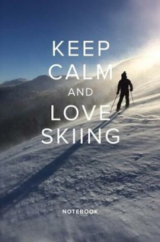 Cover of Keep Calm And Love Skiing Notebook