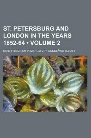 Cover of St. Petersburg and London in the Years 1852-64 Volume 2