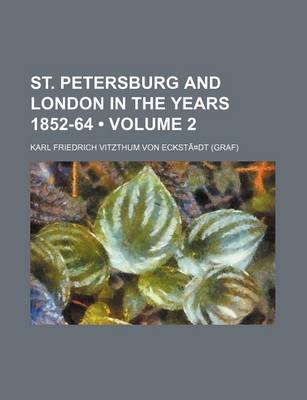 Book cover for St. Petersburg and London in the Years 1852-64 Volume 2