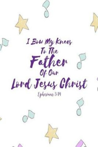 Cover of I Bow My Knees to the Father of Our Lord Jesus Christ