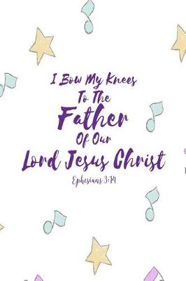Cover of I Bow My Knees to the Father of Our Lord Jesus Christ