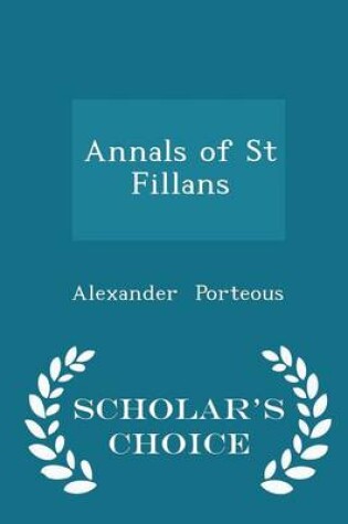 Cover of Annals of St Fillans - Scholar's Choice Edition