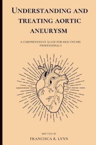 Cover of Understanding and Treating Aortic Aneurysm