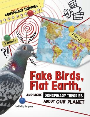 Book cover for Fake Birds, Flat Earth, and More Conspiracy Theories about Our Planet