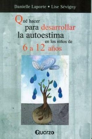 Cover of Que Hacer Para Desarrollar La Autoestima de Los Niños de 6 - 12 Años