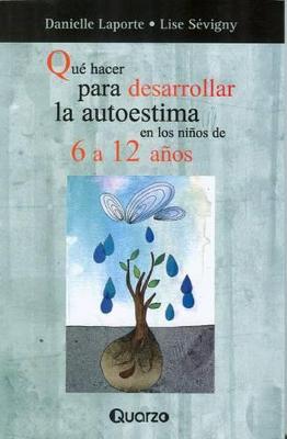 Cover of Que Hacer Para Desarrollar La Autoestima de Los Niños de 6 - 12 Años