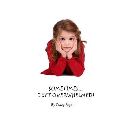 Book cover for Sometimes I Get...Overwhelmed!