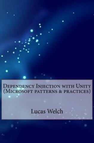 Cover of Dependency Injection with Unity (Microsoft Patterns & Practices)