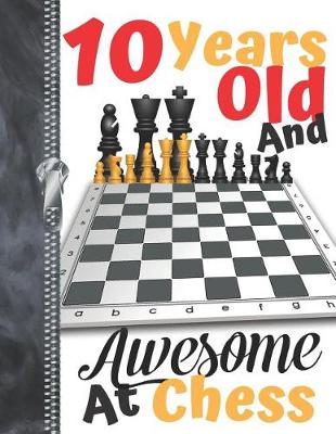 Book cover for 10 Years Old And Awesome At Chess