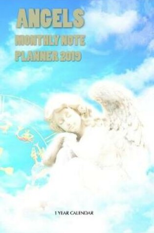 Cover of Angels Monthly Note Planner 2019 1 Year Calendar