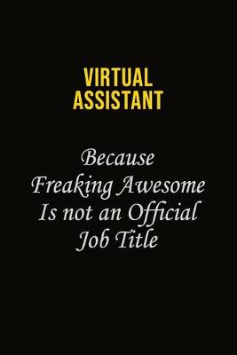 Book cover for Virtual Assistant Because Freaking Awesome Is Not An Official Job Title