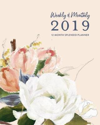 Book cover for Weekly & Monthly 2019 12-Month Splendid Planner