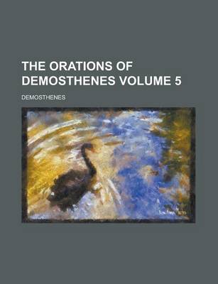 Book cover for The Orations of Demosthenes Volume 5