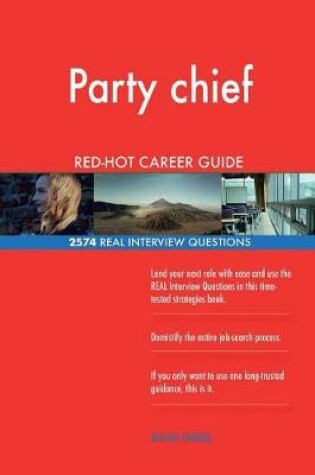 Cover of Party chief RED-HOT Career Guide; 2574 REAL Interview Questions