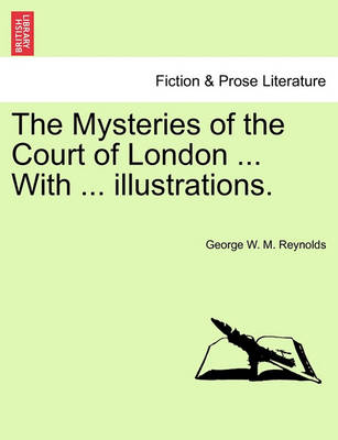 Book cover for The Mysteries of the Court of London ... with ... Illustrations. Vol. I