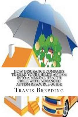 Book cover for How Insurance Compaies Turned Your Child's Autism into a Mental Health Crisis