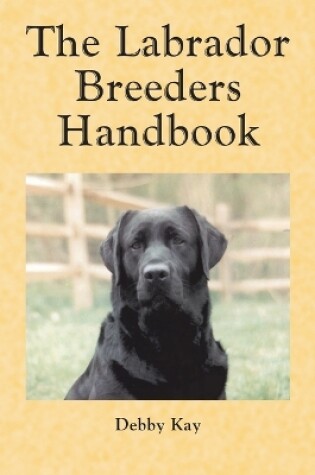 Cover of The Labrador Breeder's Handbook