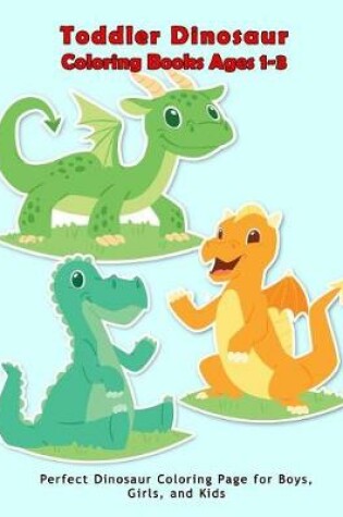 Cover of Toddler Dinosaur Coloring Books Ages 1-3