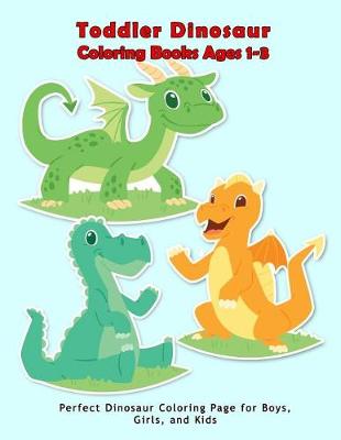 Book cover for Toddler Dinosaur Coloring Books Ages 1-3