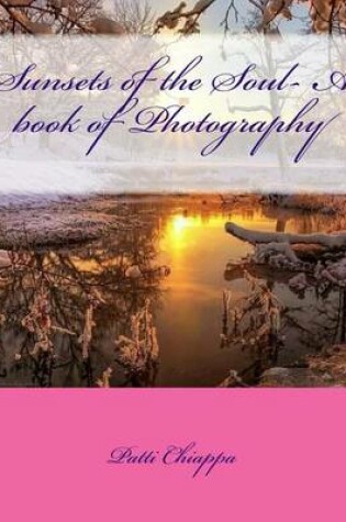 Cover of Sunsets of the Soul- A book of Photography