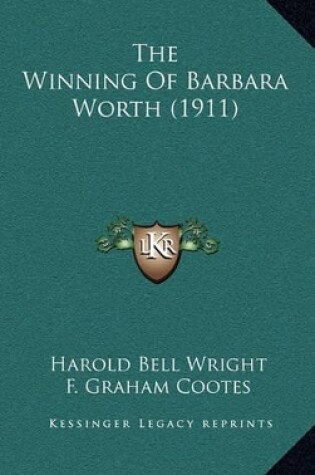 Cover of The Winning of Barbara Worth (1911)