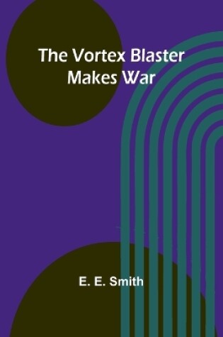 Cover of The vortex blaster makes war