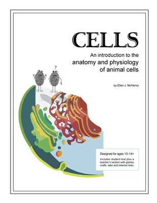 Book cover for Cells; An Introduction to the Anatomy and Physiology of Animal Cells