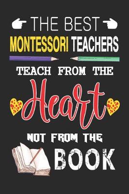 Book cover for The Best Montessori Teachers Teach from the Heart not from the Book