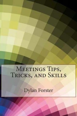 Cover of Meetings Tips, Tricks, and Skills