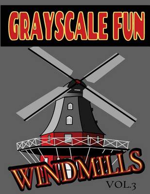Book cover for Grayscale Fun WINDMILLS Vol.3