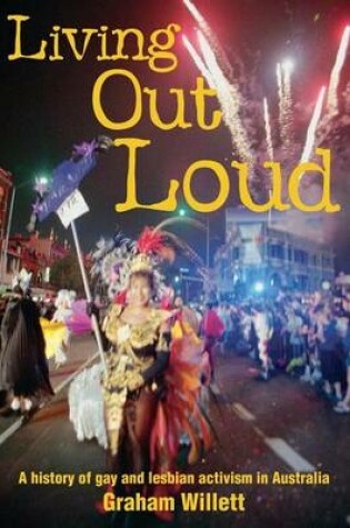 Cover of Living Out Loud: A History of Gay and Lesbian Activism in Australia