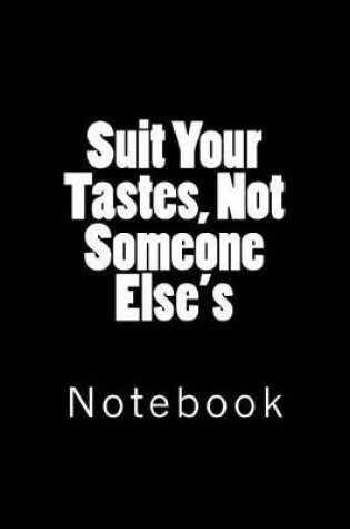 Cover of Suit Your Tastes, Not Someone Else's