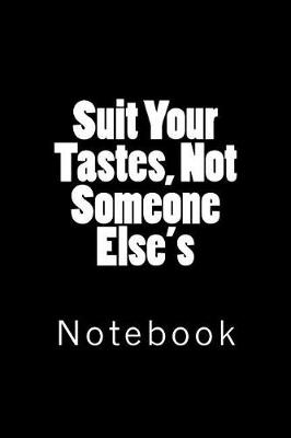 Book cover for Suit Your Tastes, Not Someone Else's