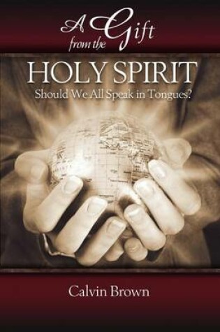 Cover of A Gift from the Holy Spirit, Should We All Speak in Tongues?