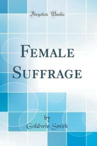 Cover of Female Suffrage (Classic Reprint)