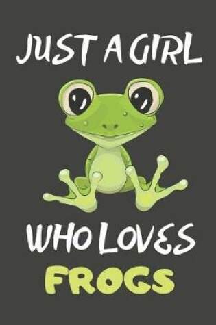 Cover of Just A Girl Who Loves Frogs