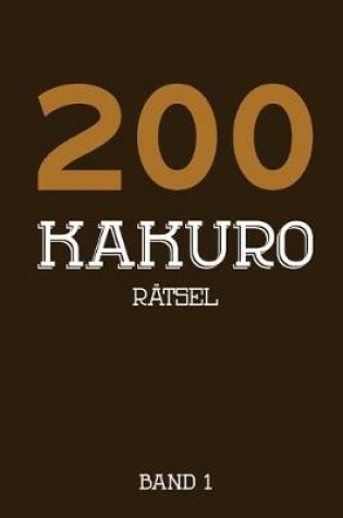 Cover of 200 Kakuro Rätsel Band 1