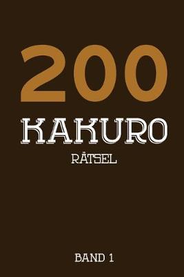 Book cover for 200 Kakuro Rätsel Band 1