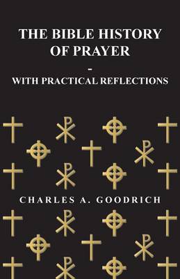Book cover for The Bible History of Prayer - With Practical Reflections