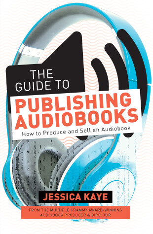 Book cover for The Guide to Publishing Audiobooks