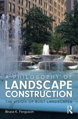Cover of A Philosophy of Landscape Construction
