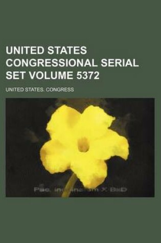 Cover of United States Congressional Serial Set Volume 5372