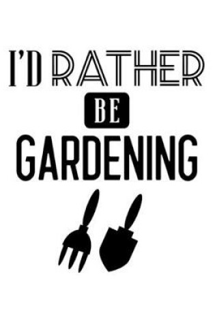 Cover of I'd Rather Be Gardening