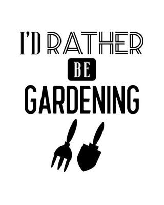 Book cover for I'd Rather Be Gardening