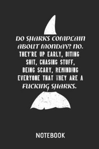Cover of Do Sharks Complain about Monday? Notebook
