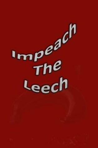 Cover of Impeach The Leech