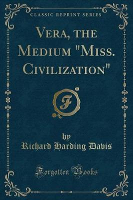 Book cover for Vera, the Medium Miss. Civilization (Classic Reprint)